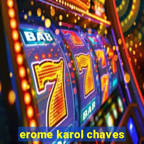 erome karol chaves